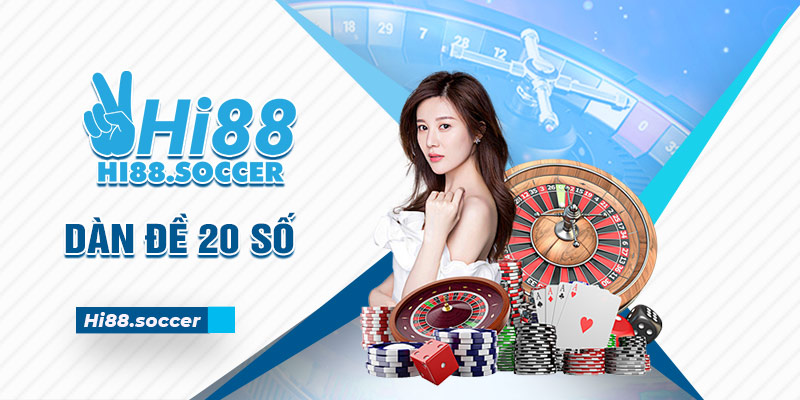 Dàn Đề 20 Số Và Kinh Nghiệm Chơi Cực Chuẩn Dành Cho Bet Thủ 6 Dàn đề 20 số