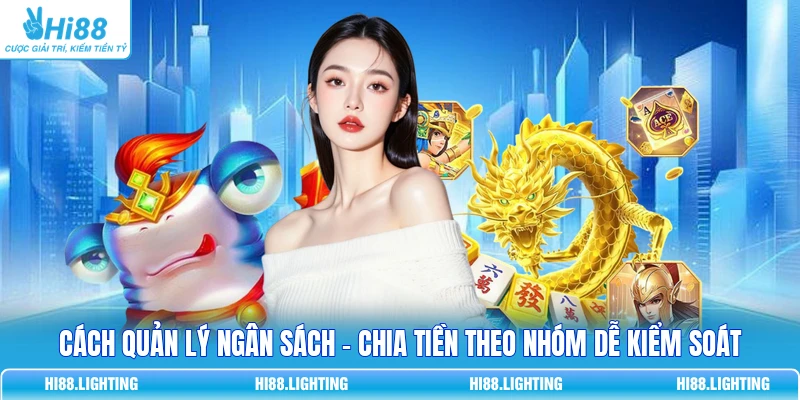 Cách Quản Lý Ngân Sách - Chia Tiền Theo Nhóm Dễ Kiểm Soát 8 Cách Quản Lý Ngân Sách - Chia Tiền Theo Nhóm Dễ Kiểm Soát