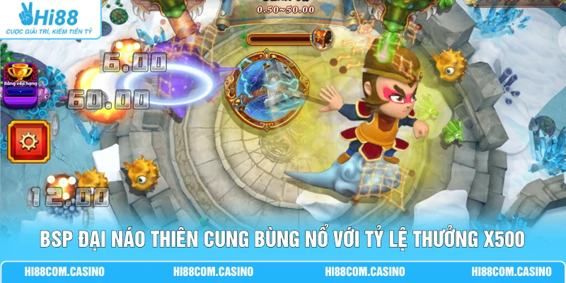 BSP Đại Náo Thiên Cung - Hạ Ngộ Không Ôm 300x Thưởng 1 BSP đại náo thiên cung bùng nổ với tỷ lệ thưởng x500
