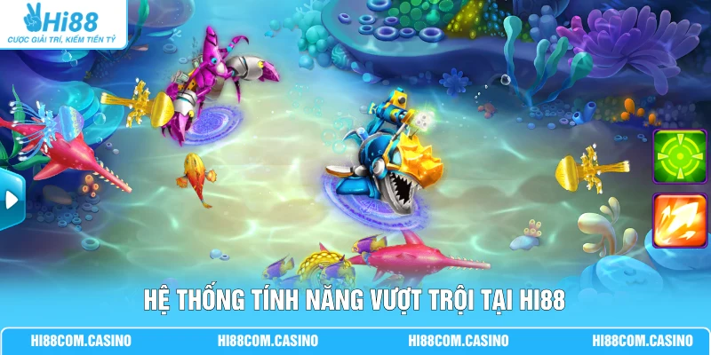 1BET Bắn Cá | Sảnh Săn Thưởng Đẳng Cấp Gồm 100+ Game Hot 2 Hệ thống tính năng vượt trội tại Hi88