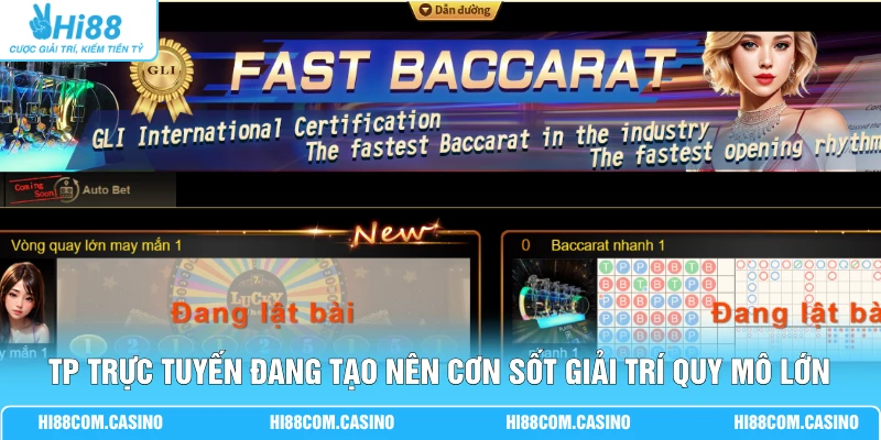 TP Trực Tuyến - Bùng Nổ 200+ Bàn Casino Live Thưởng 98.8% 1 TP trực tuyến đang tạo nên cơn sốt giải trí quy mô lớn